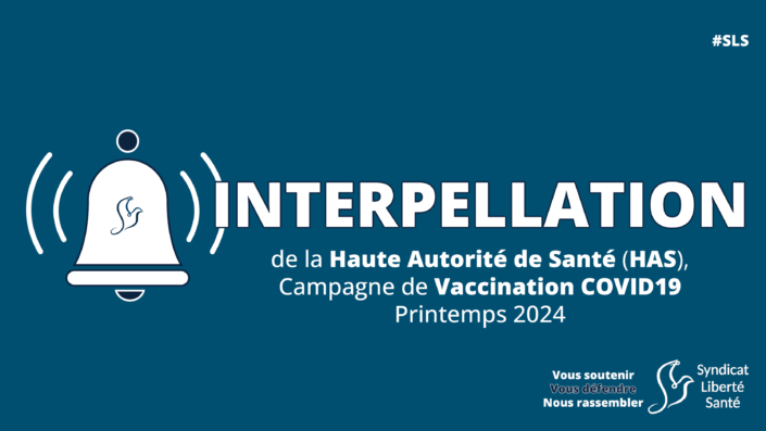 Interpellation Haute Autorité Santé HAS Vaccination COVID 19 Printemps 2024 - Syndicat Liberté Santé SLS