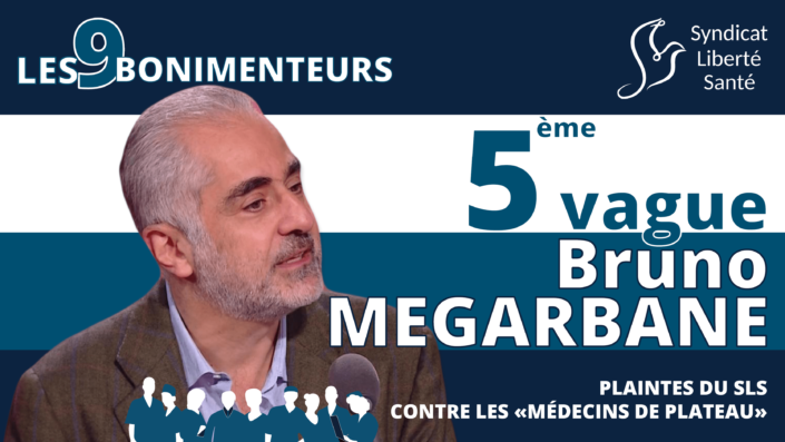 Bruno MEGARBANE - Plaintes Médecins Plateau Les 9 Bonimenteurs - Syndicat Liberté Santé SLS