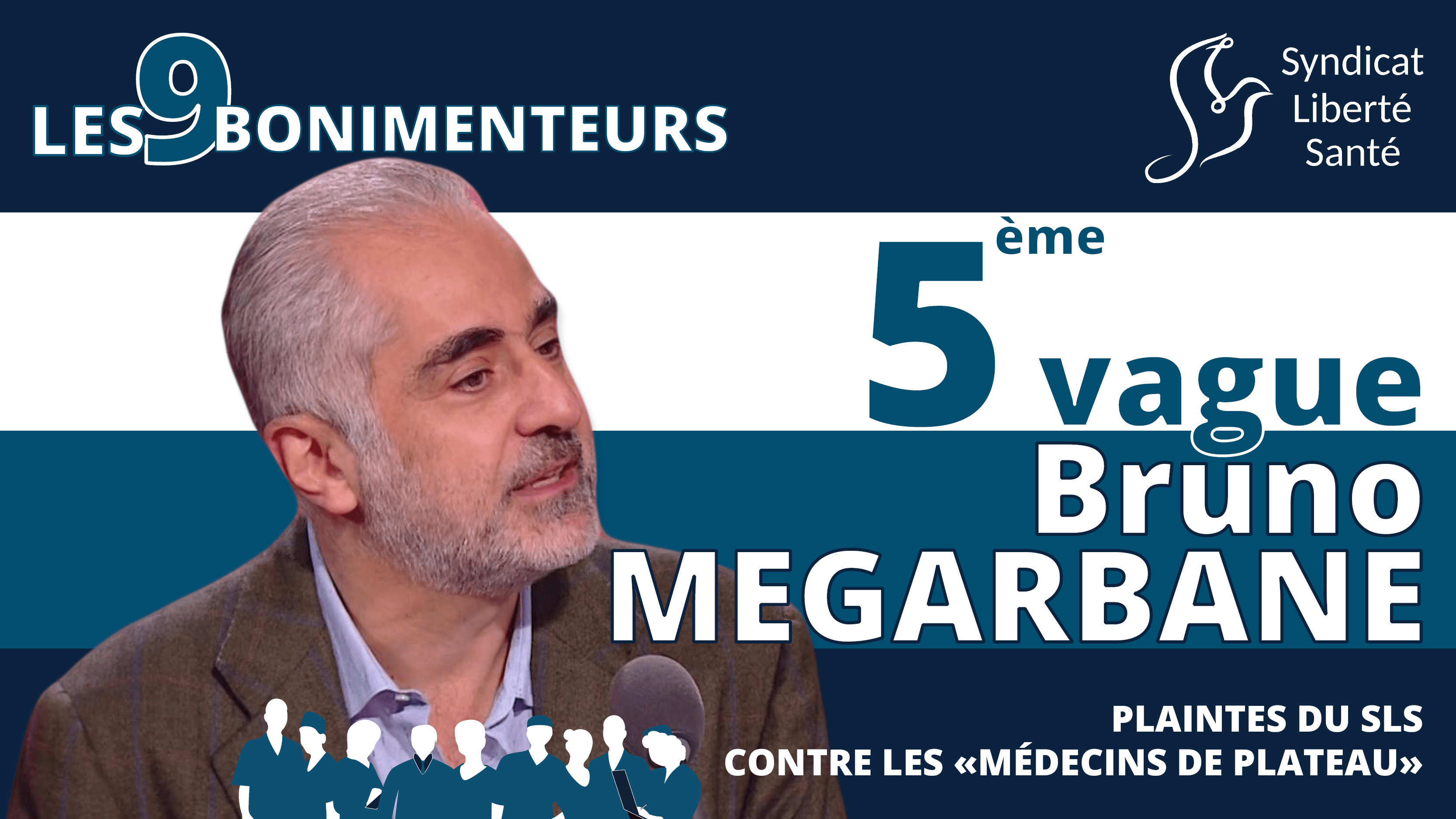 Bruno MEGARBANE - Plaintes Médecins Plateau Les 9 Bonimenteurs - Syndicat Liberté Santé SLS