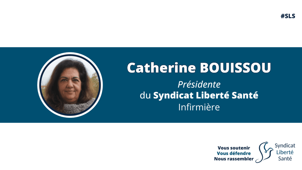 Catherine BOUISSOU Présidente du Syndicat SLS Infirmière Professionnels du soin soignants Syndicat Liberté Santé