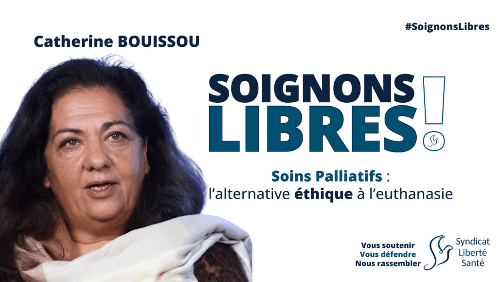 Catherine Bouissou infirmière Soins Palliatifs éthique médecine Euthanasie SOIGNONS LIBRES ! - Syndicat Liberté Santé SLS