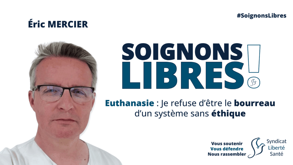 Éric Mercier Euthanasie Fin de vie Soins Palliatifs aide à mourir SOIGNONS LIBRES ! - Syndicat Liberté Santé SLS Éric Mercier Euthanasie Fin de vie Soins Palliatifs aide à mourir SOIGNONS LIBRES ! - Syndicat Liberté Santé SLS